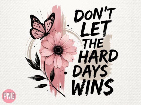 Download Hard Days Win Inspirational Flower PNG - Day Collection