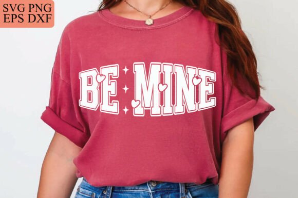 Download Valentine's Day Shirt Svg, Be Mine Svg - Day Collection