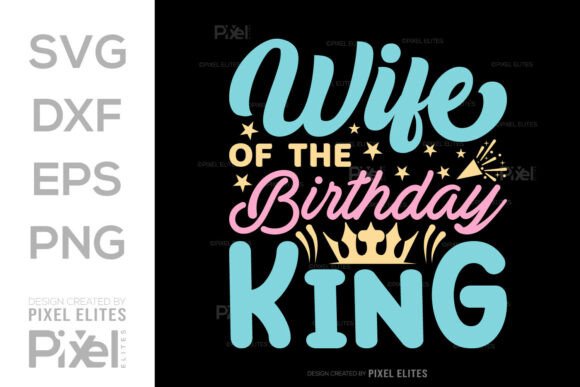 Download Wife of the Birthday King SVG Cut File - Day Collection