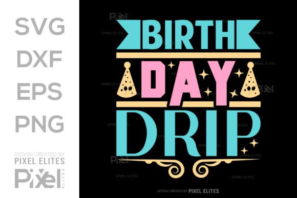 Download Birthday Drip SVG Cut File, Quote Design - Day Collection