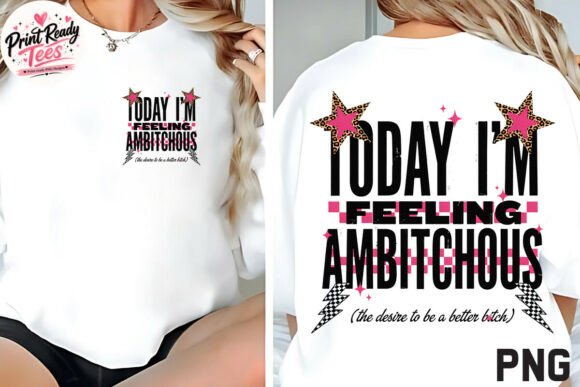 Download Today I'm Feeling Ambitchous PNG - Day Collection